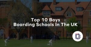 Top Boys Boarding Schools In The UK
