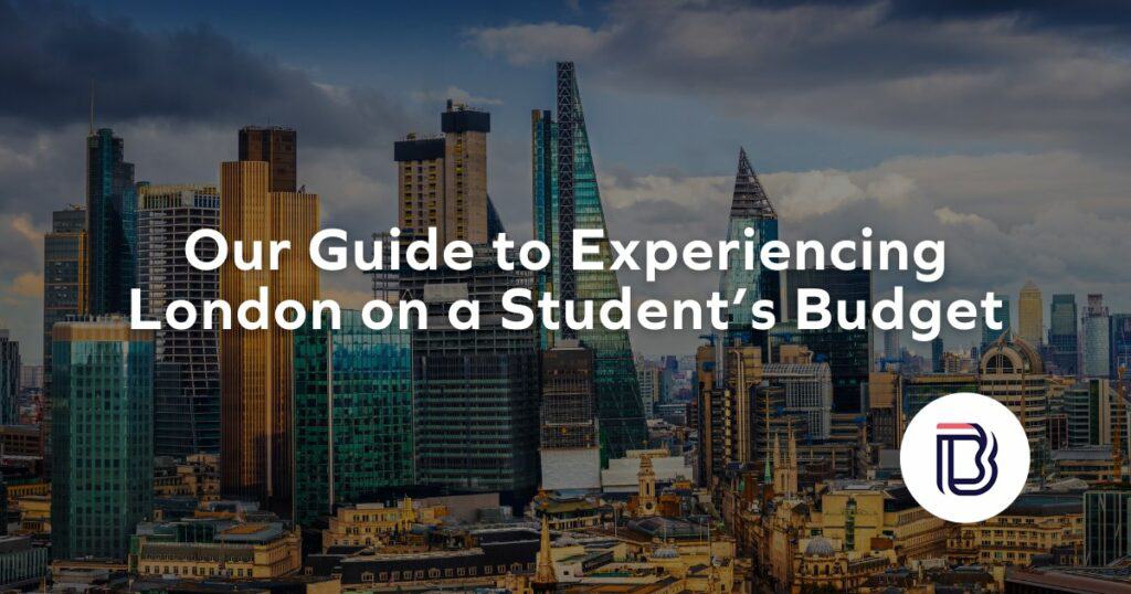 Guide to Experiencing London on a Student's Budget