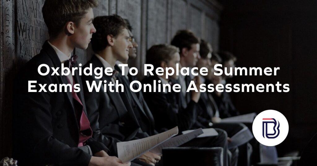 Oxbridge Replace Summer Exams With Online Assessments