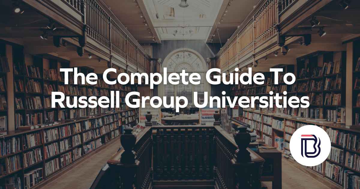 The Complete Guide To Russell Group Universities