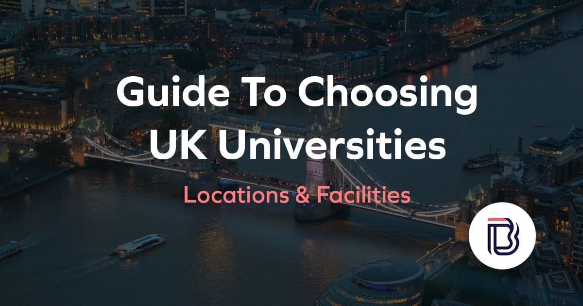 guide to choosing uk universities location and facilities