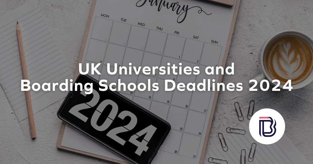 UK Universities and Boarding Schools Deadlines 2024